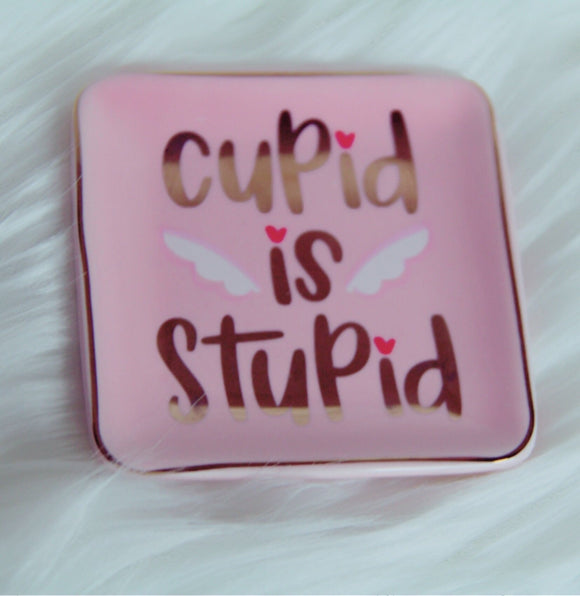 Cupid is stupid trinket tray