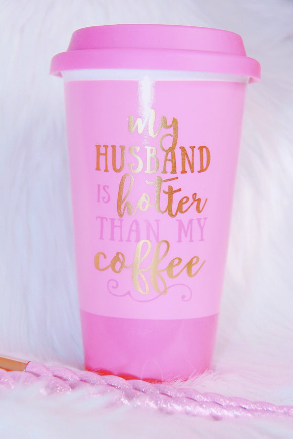 Husband hotter than coffee on the go mug